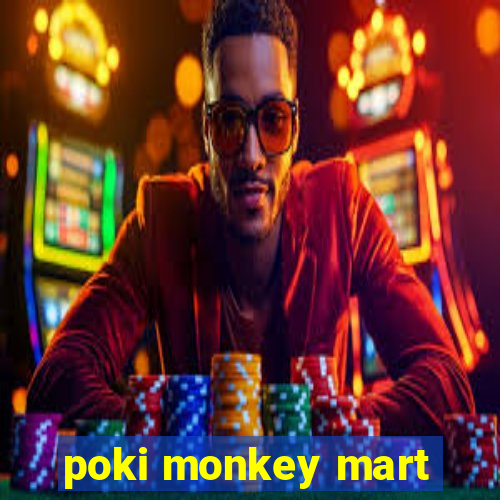 poki monkey mart